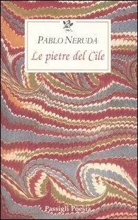 Non Perdere Le pietre del Cile. Testo spagnolo a fronte