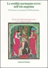 Promozione Le eredità normanno-sveve nell‘età angioina. Persistenze e mutamenti nel Mezzogiorno. Atti delle 15e Giornate normanno-sveve (Bari, 22-25 ottobre 2002)