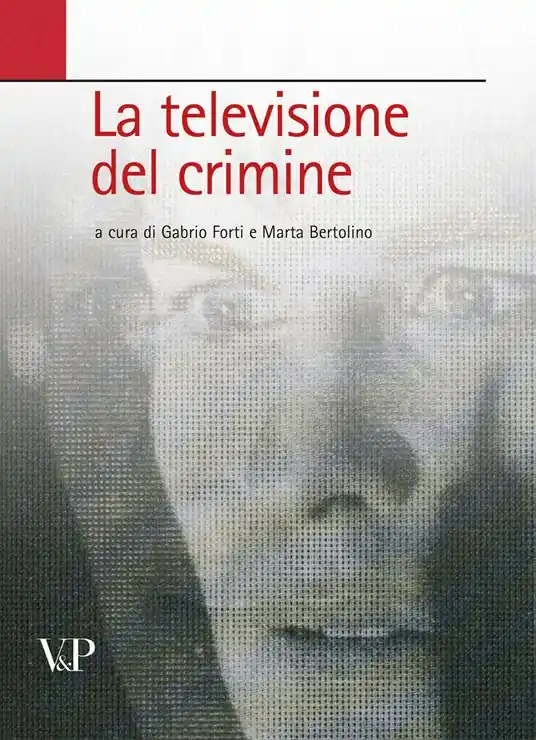 Consegna Rapida La televisione del crimine. Atti del Convegno «La rappresentazione televisiva del crimine»