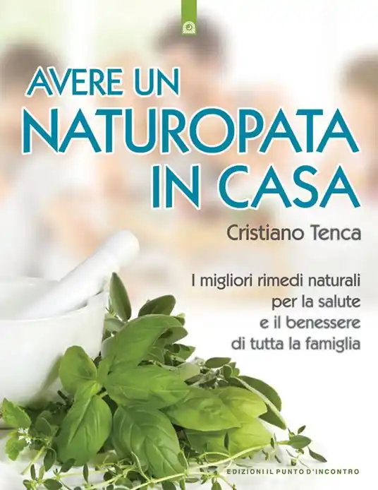 Offerta Limitata Avere un naturopata in casa. Curarsi da soli per avere una salute perfetta e una vita serena e felice