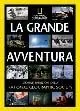 Offerta Limitata La grande avventura. Storia e spedizioni della National Geographic Society. Ediz. illustrata