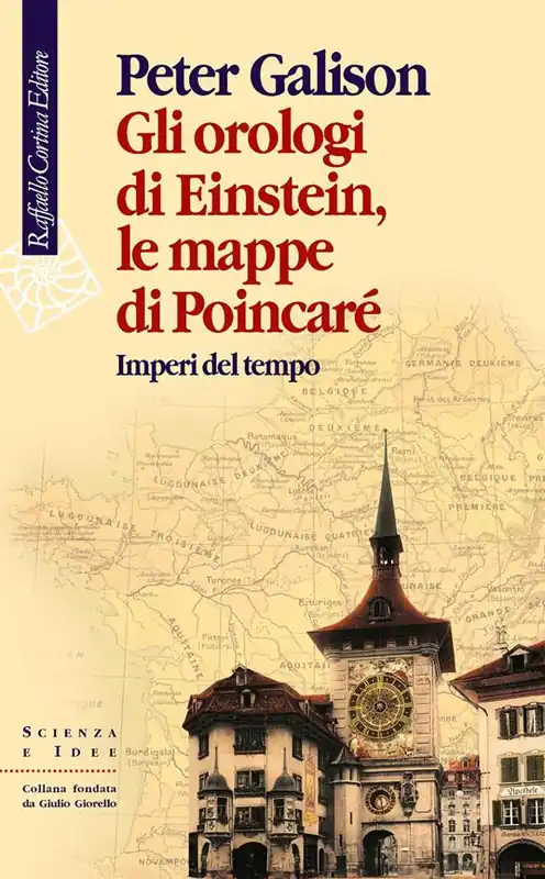Gli orologi di Einstein, le mappe di Poincaré. Imperi del tempo Compra Oggi Stesso