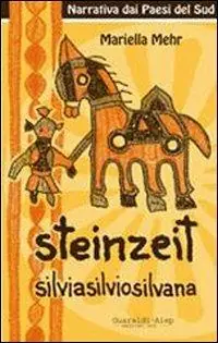 Steinzeit. Silvio, Silvia, Silvana Direttamente Dal Produttore