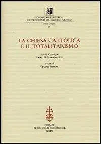 Prezzo Ridotto La chiesa cattolica e il totalitarismo. Atti del Convegno (Torino, 25-26 ottobre 2001)