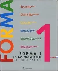 Forma 1 e i suoi artisti. Carla Accardi, Pietro Consagra, Piero Dorazio, Achille Perilli, Antonio Sanfilippo, Giulio Turcato. Ediz. italiana e lettone Professionale