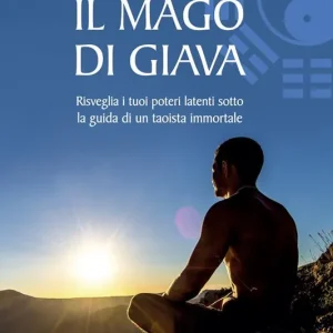 Miglior Prezzo Il mago di Giava. Risvegliare i nostri poteri latenti sotto la guida di un taoista immortale