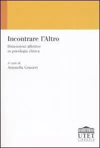 Offerta Limitata Incontrare l‘Altro. Dimensioni affettive in psicologia clinica