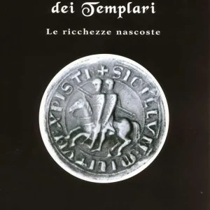 Il tesoro dei templari. Le ricchezze nascoste Offerta Speciale