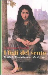 I figli del vento. La vita dei romi, gli uomini color del rame A Buon Prezzo