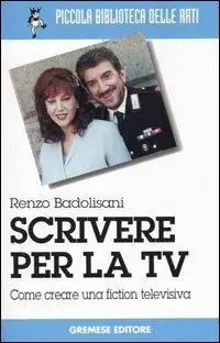Offerta Limitata Scrivere per la TV. Come creare una fiction televisiva
