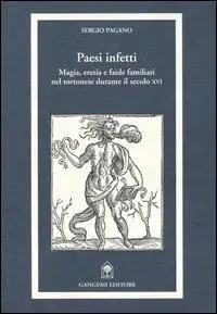 Reso Gratuito Paesi infetti. Magia, eresia e faide familiari nel tortonese durante il secolo XVI