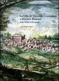 Sconto La villa di Vincenzo Giustiniani a Bassano Romano dalla storia al restauro