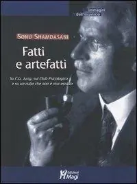 Fatti e artefatti. Su C. G. Jung, sul Club Psicologico e su un culto che non è mai esistito Offerta