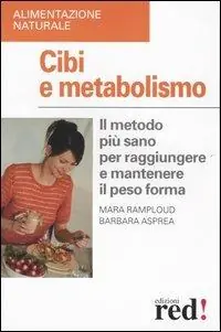 Bestseller Cibi e metabolismo. Il metodo più sano per raggiungere e mantenere il peso forma