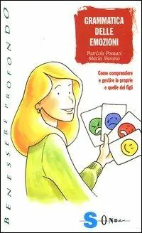 Grammatica delle emozioni. Come comprendere e gestire le proprie e quelle dei figli Ordina Subito
