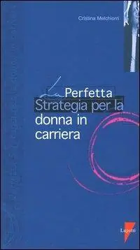 Popolare La perfetta strategia per la donna in carriera