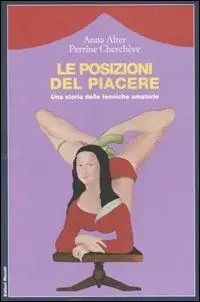Promozione Le posizioni del piacere. Una storia delle tecniche amatorie