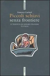 Offerta Piccoli schiavi senza frontiere. Il traffico dei minori stranieri in Italia