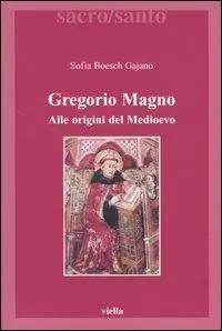 Gregorio Magno. Alle origini del Medioevo Economico