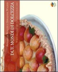 Due mondi di dolcezza. 80 dolci macrobiotici per vivere felici e in buona salute Compra Oggi Stesso