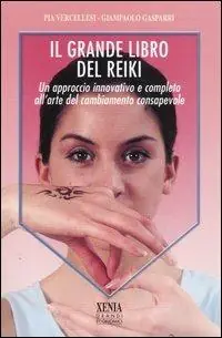 Affare Il grande libro del reiki. Un approccio innovativo e completo all‘arte del cambiamento consapevole
