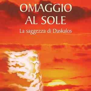 Ultima Occasione Omaggio al sole. La saggezza di Daskalos