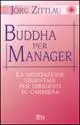 Subito Disponibile Buddha per manager. La meditazione orientale per dirigenti in carriera