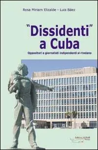 Spedizione Espresso Dissidenti a Cuba. Oppositori e giornalisti indipendenti si rivelano