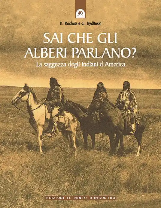 Soddisfatti O Rimborsati Sai che gli alberi parlano? La saggezza degli indiani d‘America