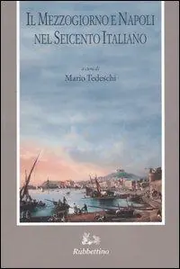 Il Mezzogiorno e Napoli nel Seicento italiano. Atti del Convegno (Napoli, 24 maggio 2002) Must-Have
