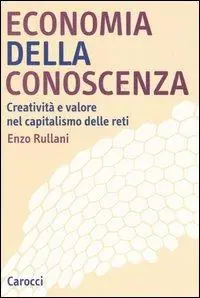 Economia della conoscenza. Creatività e valore nel capitalismo delle reti Ultimissimo Modello