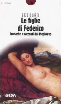 Le figlie di Federico. Cronache e racconti dal Medioevo Più Venduto