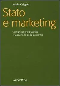 Stato e marketing. Comunicazione pubblica e formazione della leadership Promozione Esclusiva