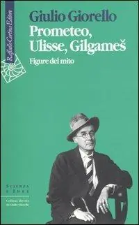 Prometeo, Ulisse, Gilgames. Figure del mito Ordina Subito
