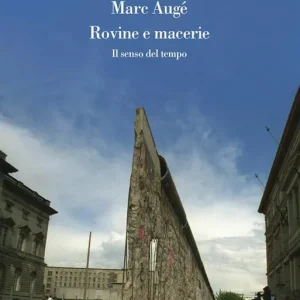 Rovine e macerie. Il senso del tempo Di Tendenza