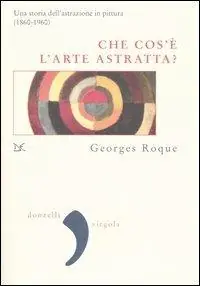 Occasione Imperdibile Che cos‘è l‘arte astratta? Una storia dell‘astrazione in pittura (1860-1960)