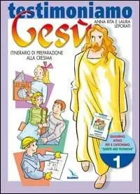Testimoniamo Gesù. Itinerario di preparazione alla cresima. Quaderno attivo. Vol. 1 Compra Adesso