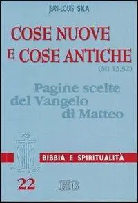 Acquista Ora Cose nuove e cose antiche (Mt 13,52). Pagine scelte del Vangelo di Matteo