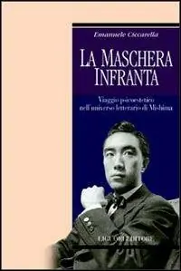 Offerta Del Giorno La maschera infranta. Viaggio psicoestetico nell‘universo letterario di Mishima