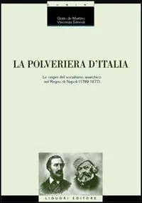 Quantità Limitata La polveriera d‘Italia. Le origini del socialismo anarchico nel Regno di Napoli (1799-1877)
