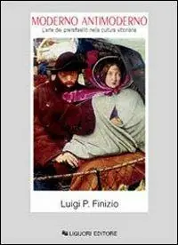 Moderno antimoderno. L‘arte dei preraffaelliti nella cultura vittoriana A Buon Prezzo
