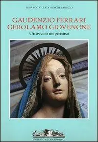 Gaudenzio Ferrari, Gerolamo Giovenone. Un avvio e un persorso. Ediz. illustrata Prezzo Di Fabbrica