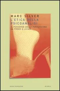 Scelto Dai Clienti L‘etica della psicoanalisi. Il percorso della perversione da Freud a Lacan