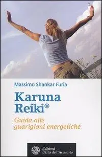Karuna Reiki®. Guida alle guarigioni energetiche Offerta Limitata