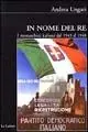 In nome del re. I monarchici italiani dal 1943 al 1948 Pagamento Sicuro