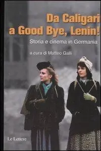 Da Caligari a Good Bye, Lenin! Storia e cinema in Germania Professionale