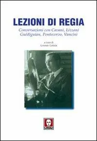 Lezioni di regia. Conversazioni con Cavani, Lizzani, Guédiguian, Pontecorvo, Vancini Vendita Finale