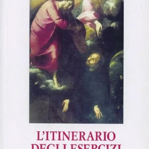 L‘itinerario degli Esercizi spirituali di s. Ignazio di Loyola Miglior Prezzo