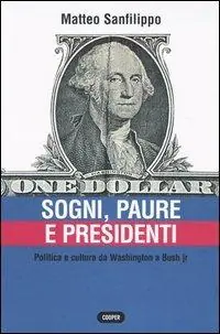 Sogni, paure e presidenti. Politica e cultura da Washington a Bush jr Saldi