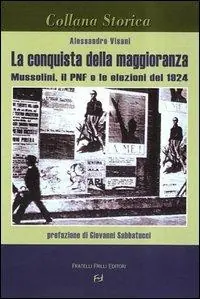 La conquista della maggioranza. Mussolini, il PNF e le elezioni del 1924 Soddisfatti O Rimborsati